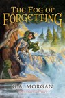 The Fog of Forgetting - G. A. Morgan - 9781939017871