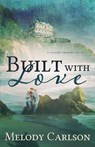 Built with Love - Melody Carlson - 9781939023964