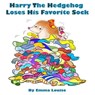Harry The Hedgehog Loses His Favorite Sock - Emma Louise - 9781939076021