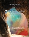 The True Story of Jesus and his Wife Mary Magdalena - David Young - 9781939116192