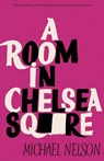 A Room in Chelsea Square - Michael Nelson - 9781939140890
