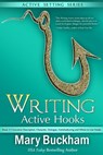 Writing Active Hooks Book 2: Evocative Description, Character, Dialogue, Foreshadowing and Where to Use Hooks - Mary Buckham - 9781939210258