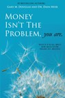 Money Isn't the Problem, You Are - Dain Heer ; Gary M Douglas - 9781939261069