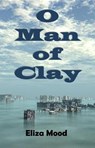 O Man of Clay - MOOD,  Eliza - 9781939269959