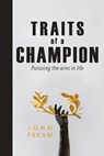 Traits of a Champion - John Fream - 9781939283184