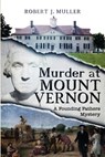 Murder at Mount Vernon - Robert J Muller - 9781939386021