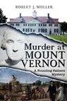 Murder at Mount Vernon - Robert J. Muller - 9781939386038