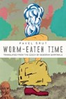 Worm-Eaten Time - Pavel Srut - 9781939419613