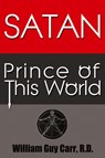 Satan Prince of the World - William Guy Carr - 9781939438140