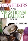 Gem Elixirs and Vibrational Healing Volume II - Gurudas - 9781939438966