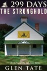 299 Days: The Stronghold - Glen Tate - 9781939473127