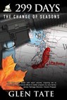 299 Days: The Change of Seasons - Glen Tate - 9781939473172