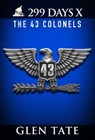 299 Days: The 43 Colonels - Glen Tate - 9781939473196