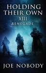 Holding Their Own XIII: Renegade - E. T. Ivester - 9781939473806