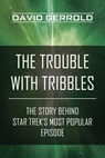 The Trouble with Tribbles - David Gerrold - 9781939529565
