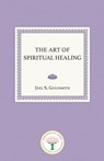 The Art of Spiritual Healing - Joel S. Goldsmith - 9781939542687
