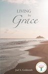 Living by Grace - Joel. S. Goldsmith - 9781939542717