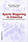 Sports Wagering in America - Anthony Cabot ; Keith Miller - 9781939546128