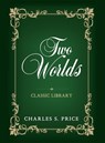 Two Worlds - Charles Sydney Price - 9781939570994