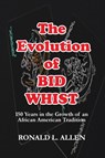 The Evolution of Bid Whist - Ronald L Allen - 9781939654380