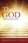 The God Ordained Life - James C Austin - 9781939654540