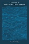 Lessons in Breathing Underwater - H. K. Hummel - 9781939675941