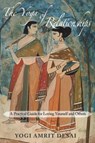 Yoga of Relationships - Yogi Amrit Desai - 9781939681430