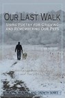 Our Last Walk: Using Poetry for Grieving and Remembering Our Pets - Louis Hoffman - 9781939686152