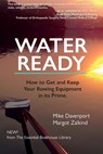 Water Ready, How to Get and Keep Your Rowing Equipment in its Prime - Mike Davenport - 9781939767233