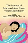 The Science of Mother-Infant Sleep: Current Findings on Bedsharing, Breastfeeding, Sleep Training, and Normal Infant Sleep - Wendy Middlemiss ; Kathleen Kendall-Tackett - 9781939807045