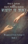 Weapon of Mercy - Chris A. Jackson ; Anne L. McMillen-Jackson - 9781939837189
