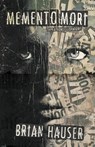 Memento Mori - Brian Hauser - 9781939905482