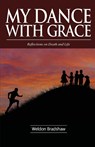 My Dance with Grace - Weldon Bradshaw - 9781939930163