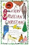 A Very Russian Christmas - Mikhail Zoshchenko ; Anton Chekhov ; Fyodor Dostoyevsky ; Lev Tolstoy ; Vladimir Korolenko ; Klaudia Lukashevich ; Maxim Gorky ; Teffi - 9781939931443