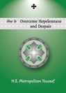 How to Overcome Hopelessness and Despair - Metropolitan Youssef - 9781939972613