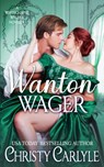 Wanton Wager: A Whitechapel Wagers Novella - Christy Carlyle - 9781940064789