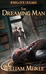 Sherlock Holmes- The Dreaming Man - William Meikle - 9781940095660