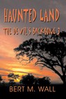 Haunted Land - Bert M Wall - 9781940130811