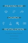 Praying for Church Revitalization - James S Harrell - 9781940151052
