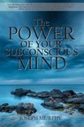 The Power of Your Subconscious Mind - Joseph Murphy - 9781940177045
