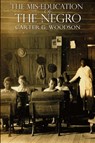 The Miseducation of the Negro - Carter Godwin Woodson - 9781940177120