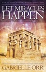 Let Miracles Happen - Gabrielle (Gabrielle Orr) Orr - 9781940265599