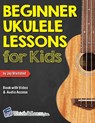 Beginner Ukulele Lessons for Kids Book with Online Video and Audio Access - Jay Wamsted - 9781940301563