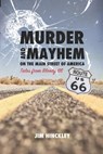 Murder and Mayhem on the Main Street of America: Tales from Bloody 66 - Jim Hinckley - 9781940322261