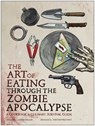 The Art of Eating Through the Zombie Apocalypse - Lauren Wilson - 9781940363370