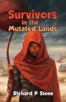 Survivors in the Mutated Lands - Richard Stone - 9781940385839