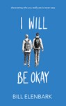 I Will Be Okay - Bill Elenbark - 9781940442280