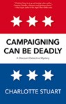 Campaigning Can Be Deadly Volume 2 - Charlotte Stuart - 9781940442327