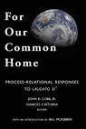 For Our Common Home: Process-Relational Responses to Laudato Si' - Ignacio Castuera - 9781940447087