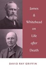 James & Whitehead on Life after Death - David Ray Griffin - 9781940447520